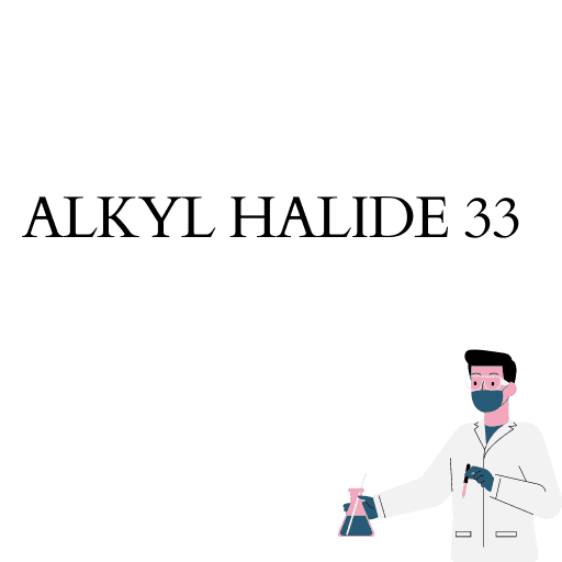 ALKYL HALIDE 33